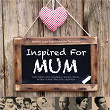 Inspired For Mum | Exists