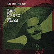 Lo Mejor de Luis Pérez Meza | Luis Pérez Meza