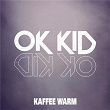 Kaffee warm | Ok Kid