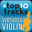 #top10tracks - Virtuoso Violin | Michael Rabin