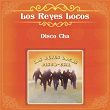 Disco Cha | Los Reyes Locos