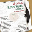 15 Éxitos de Maltilde Sánchez " La Torcacita" Versiones Originales | Matilde Sanchez La Torcacita