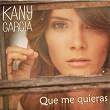 Que Me Quieras | Kany García