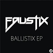 Ballistix EP | Faustix