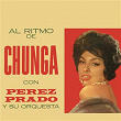 Al Ritmo de Chunga | Pérez Prado Y Su Orquesta
