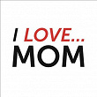 I Love Mom | Pablo Casals