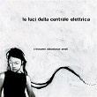 C'eravamo abbastanza amati | Le Luci Della Centrale Elettrica