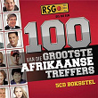RSG 100 van die Grootste Afrikaanse Treffers | 4werke