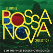 Ultimate Bossa Nova Collection | Astrud Gilberto