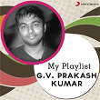 My Playlist: G.V. Prakash Kumar | G V Prakash Kumar
