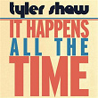 It Happens All the Time | Tyler Shaw