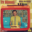 TV Dinners | Mikey Mccleary