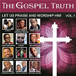 The Gospel Truth - Let Us Praise and Worship Him, Vol. 1 | R. Kelly