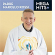 Mega Hits - Padre Marcelo Rossi | Padre Marcelo Rossi