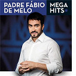 Mega Hits - Padre Fábio de Melo | Padre Fábio De Melo