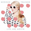 Lips Are Movin | Meghan Trainor