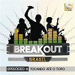 Breakout Brasil - Ep. 6: Tocando Até o Topo | Sambaben