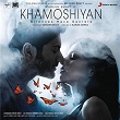 Khamoshiyan (Original Motion Picture Soundtrack) | Jeet Gannguli, Bobby-imran & Ankit Tiwari