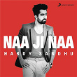 Naa Ji Naa | Harrdy Sandhu & Jaani