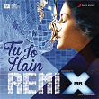 Tu Jo Hain (Remix by DJ Angel) (From "Mr. X") | Ankit Tiwari