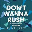 Don't Wanna Rush (Remixes) | Fineart