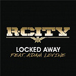 Locked Away | R City