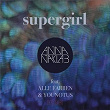 Supergirl (Remixes) | Anna Naklab X Alle Farben X Younotus