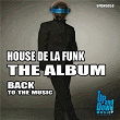 House De La Funk - The Album Back To The Music | House De La Funk