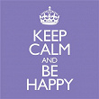 Keep Calm & Be Happy | Pharrell Williams
