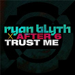 Trust Me (Extended Mix) | Ryan Blyth & After 6