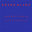Désert désir (Spitzer Remix) | Grand Blanc