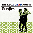 The Real Cuban Music: Guajira (Remasterizado) | Coralia Fernández