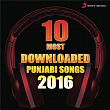 10 Most Downloaded Punjabi Songs 2016 | The Landers