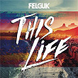 This Life | Felguk