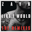 LIKE I WOULD (The Remixes) | Zayn