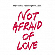 Not Afraid of Love | Pic Schmitz