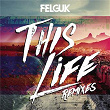 This Life (Remixes) | Felguk