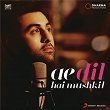 Ae Dil Hai Mushkil Title Track (From "Ae Dil Hai Mushkil") | Pritam & Arijit Singh