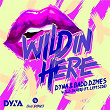 Wild in here | Dyna & Badd Dimes