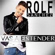 Vas a Entender | Rolf Sanchez