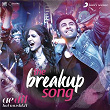 The Breakup Song (From "Ae Dil Hai Mushkil") | Pritam