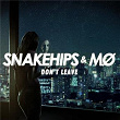 Don't Leave | Snakehips & Mø