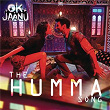 The Humma Song (From "OK Jaanu") | A.r. Rahman