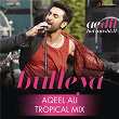 Bulleya (Tropical Mix By Aqeel Ali) (From "Ae Dil Hai Mushkil") | Pritam, Amit Mishra, Shilpa Rao & Aqeel Ali