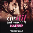 Ae Dil Hai Mushkil Mashup (By DJ VERONIKA) (From "Ae Dil Hai Mushkil") | Pritam