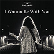 I Wanna Be With You | The Black Mamba