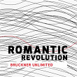 Romantic Revolution - Bruckner Unlimited | Deutsches Symphonie Orchester Berlin