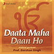 Daata Maha Daan Ho | Prof Darshan Singh