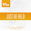 Just be Held: Casting Crowns Favorites | Casting Crowns