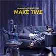 Make Time | Quinn Xcii